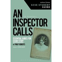 An Inspector Calls GCSE Student Guide von Bloomsbury Academic