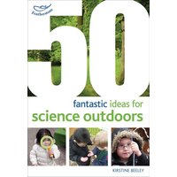 50 fantastic ideas for Science Outdoors von Bloomsbury Academic