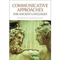 Communicative Approaches for Ancient Languages von Bloomsbury Academic