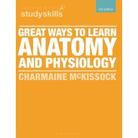 Great Ways to Learn Anatomy and Physiology von Bloomsbury Academic