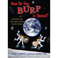 How Do You Burp in Space? von Bloomsbury Academic