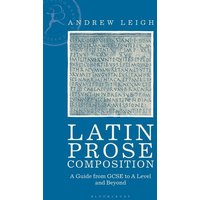 Latin Prose Composition von Bloomsbury Academic