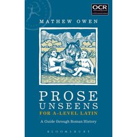 Prose Unseens for A-Level Latin von Bloomsbury USA