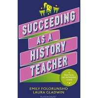 Succeeding as a History Teacher von Bloomsbury USA