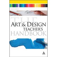 The Art and Design Teacher's Handbook von Bloomsbury Academic