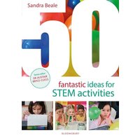 50 Fantastic Ideas for STEM Activities von Bloomsbury Academic