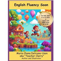 English Fluency Soon (For A1 to B1 CEFR Levels or 2- to 10-Year-Olds) von Blurb