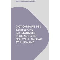 Dictionnaire des expressions idiomatiques courantes en français, anglais et allemand von BoD – Books on Demand – Frankreich