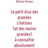 Le petit dico des grandes citations (et des moins grandes) à connaître absolument von BoD – Books on Demand – Frankreich