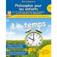 Philosophie pour les enfants - Le temps. Les 44 meilleures questions pour philosopher avec les enfants et les adolescents von BoD – Books on Demand – Frankreich