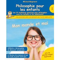 Philosophie pour les enfants - Mon monde et moi. Les 44 meilleures questions pour philosopher avec les enfants et les adolescents von BoD – Books on Demand – Frankreich