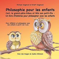 Philosophie pour les enfants. Carl, le grand-père-hibou et Nils son petit-fils: Un livre d'histoires pour philosopher avec les enfants von BoD – Books on Demand – Frankreich