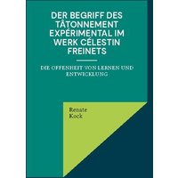 Der Begriff des tâtonnement expérimental im Werk Célestin Freinets von BoD – Books on Demand