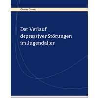 Der Verlauf depressiver Störungen im Jugendalter von BoD – Books on Demand