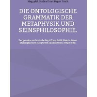 Die ontologische Grammatik der Metaphysik und Seinsphilosophie. von BoD – Books on Demand