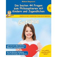 Gefühle - Die besten 44 Fragen zum Philosophieren mit Kindern und Jugendlichen von BoD – Books on Demand