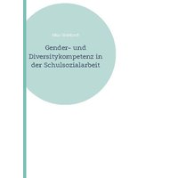 Gender- und Diversitykompetenz in der Schulsozialarbeit von BoD – Books on Demand