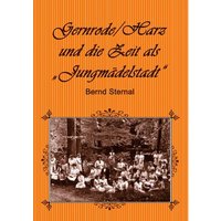 Gernrode/Harz und die Zeit als 'Jungmädelstadt' von BoD – Books on Demand