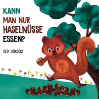 Kann man nur Haselnüsse essen? von BoD – Books on Demand