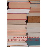 Lexikon der Sprichwörter und Redensarten Band 26 (We – We) von BoD – Books on Demand