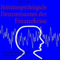 Motivationspsychologische Determinanten der Finanzkrise von BoD – Books on Demand