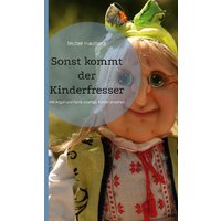 Sonst kommt der Kinderfresser von BoD – Books on Demand