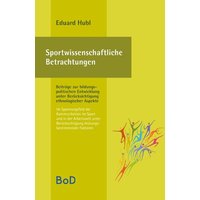 Sportwissenschaftliche Betrachtungen. Im Spannungsfeld der Kommunikation im Sport und in der Arbeitswelt unter Berücksichtigung leistungsbestimmender von BoD – Books on Demand