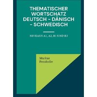 Thematischer Wortschatz Deutsch - Dänisch - Schwedisch von BoD – Books on Demand