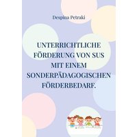 Unterrichtliche Förderung von SuS mit einem sonderpädagogischen Förderbedarf. von BoD – Books on Demand