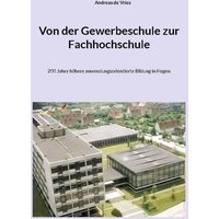 Von der Gewerbeschule zur Fachhochschule von BoD – Books on Demand