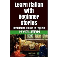 Learn Italian with Beginner Stories: Interlinear Italian to English von Shortridge Books