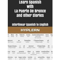 Learn Spanish with La Puerte De Bronce and Other Stories: Interlinear Spanish to English von Cfm Media