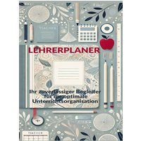 Lehrerplaner : Ihr zuverlässiger Begleiter für die optimale Unterrichtsorganisation von Bookmundo Direct