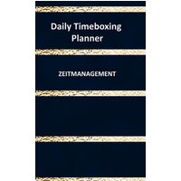 Daily Timeboxing Planner: Zeitmanagement Tagesplanung Notizbuch 100 Seiten von Bookmundo