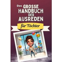 Das große Handbuch der Ausreden für Töchter von FlipFlop