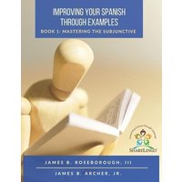 Improving Your Spanish Through Examples: Book 1: Mastering The Subjunctive von Touchladybirdlucky Studios