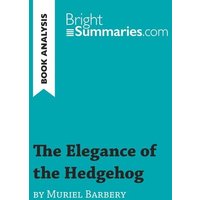 The Elegance of the Hedgehog by Muriel Barbery (Book Analysis) von BrightSummaries.com