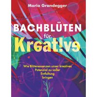 Bachblüten für Kreative von Buchschmiede