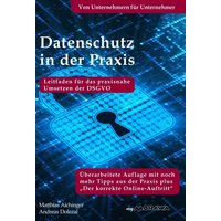 Datenschutz in der Praxis: Leitfaden für das praxisnahe Umsetzen der DSGVO mit über 60 Tipps aus der Praxis für die Praxis von Buchschmiede