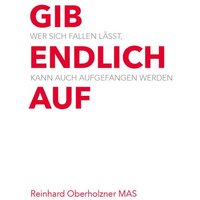 Gib endlich auf von Buchschmiede