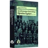 Darülfünundan Üniversiteye Ögretim Üyeleri 1900-1946 von Büyüyenay Yayinlari