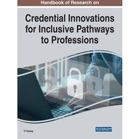 Handbook of Research on Credential Innovations for Inclusive Pathways to Professions von Business Science Reference