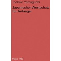 Japanischer Wortschatz für Anfänger von Buske, H