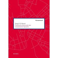 O-Rauch, S: Praktische Grammatik der koreanischen Sprache von Buske, H