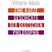 Eine kurze Geschichte der deutschen Philosophie von C.H.Beck