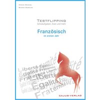 Testflipping. Französisch im ersten Jahr. Das Schulaufgabenbuch. Schulaufgaben, Exen & mehr von Cajus Verlag