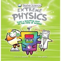 Basher Science: Extreme Physics von Callender press