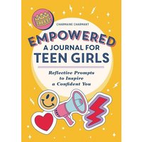 Empowered: A Journal for Teen Girls von Callisto Publishing