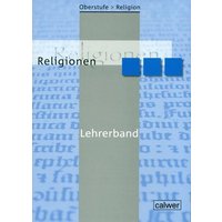 Oberstufe Religion. Religionen. Lehrerband von Calwer