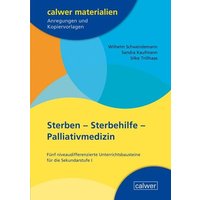 Sterben - Sterbehilfe - Palliativmedizin von Calwer